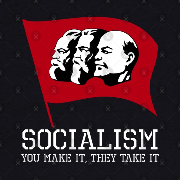 Socialism, You Make It, They Take It - Libertarian Gift by Styr Designs